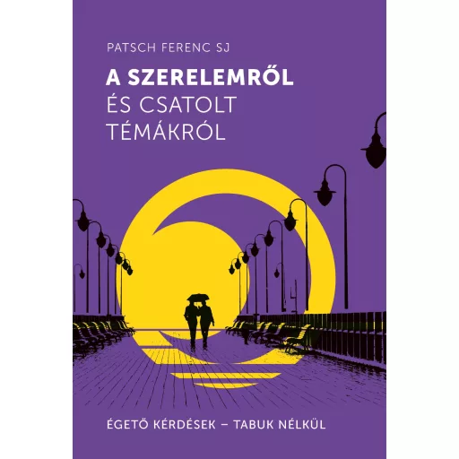 A szerelemről és csatolt témákról - Patsch Ferenc Sj