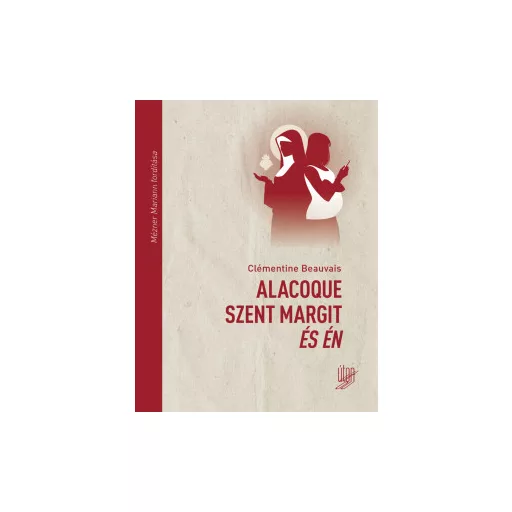 Alacoque Szent Margit és én - Clémentine Beauvais