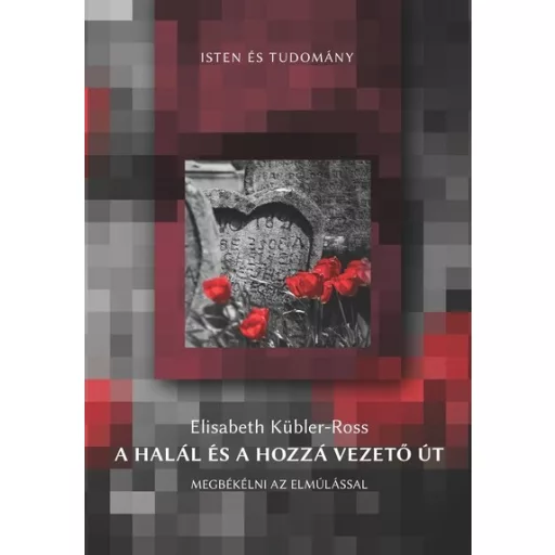 A halál és a hozzá vezető út - Elisabeth Kübler-Ross
