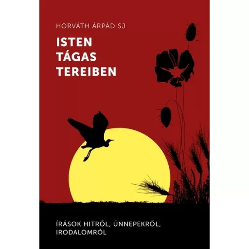 Isten tágas tereiben - Horváth Árpád SJ
