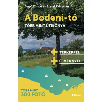   A Bodeni-tó - Több mint útikönyv - Bagó Tünde - Szalai Krisztián