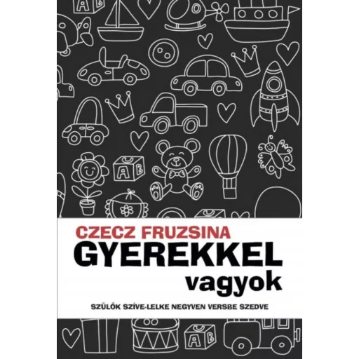 Gyerekkel vagyok - Szülők szíve-lelke negyven versbe szedve (Czecz Fruzsina)
