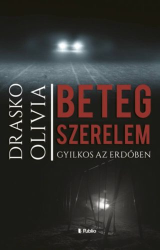 Beteg szerelem - Gyilkos az erdőben (Drasko Olivia)