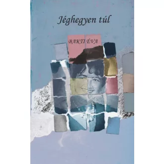 A jéghegyen túl (Bakti Éva)