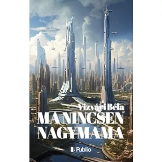 Ma nincsen nagymama - Vizvári Béla