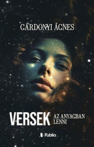 Versek - Az anyagban lenni - Gárdonyi Ágnes