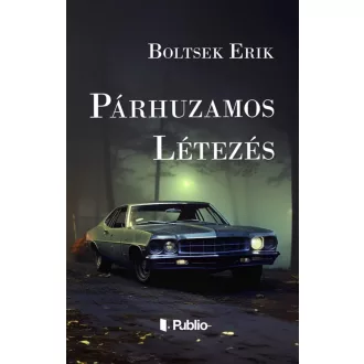 Párhuzamos létezés - Boltsek Erik
