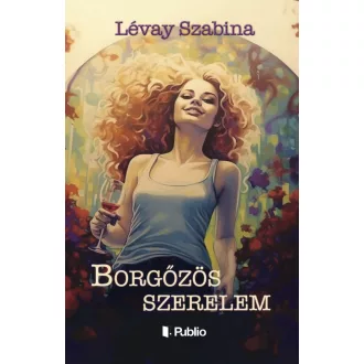 Borgőzös szerelem - Lévay Szabina