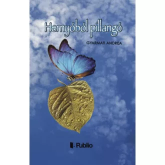 Hernyóból pillangó - Gyarmati Andrea