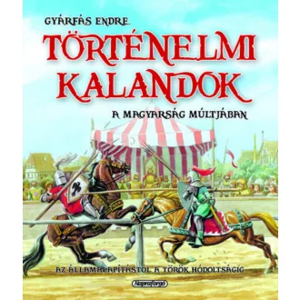 Történelmi kalandok a magyarság múltjában 1.