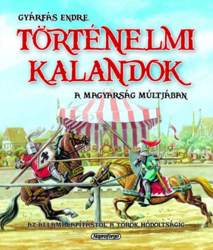 Történelmi kalandok a magyarság múltjában 1.