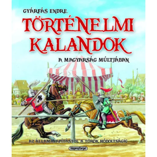 Történelmi kalandok a magyarság múltjában 1.
