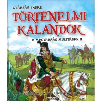 Történelmi kalandok a magyarság múltjában 2.
