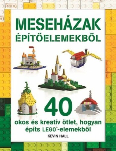 Meseházak építőelemekből - Lego