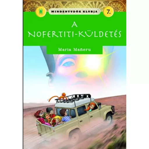 Mindentudók klubja 7.- A Nofertiti-küldetés - Maria Maneru