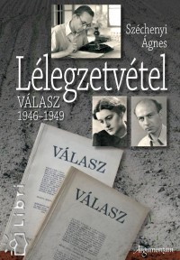 Lélegzetvétel - Válasz 1946-1949 - Széchenyi Ágnes