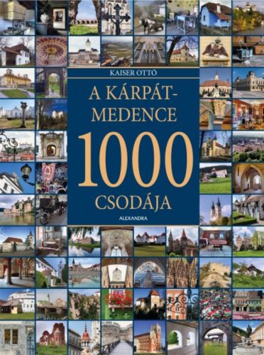 A Kárpát-medence 1000 csodája (Kaiser Ottó)