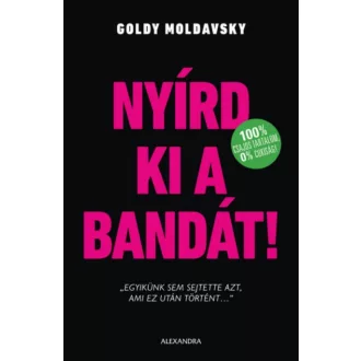 Nyírd ki a bandát! /100% csajos tartalom, 0% cukiság! (Goldy Moldavsky)