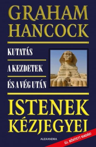 Istenek kézjegyei - Kutatás a kezdetek és a vég után (új, bővitett kiadás) (Graham Hancock)