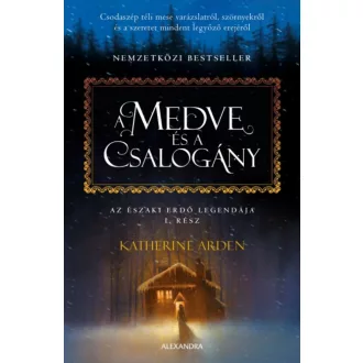 A medve és a csalogány - Az Északi Erdő legendája 1. (Katherine Arden)