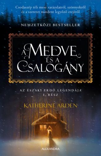 A medve és a csalogány - Az Északi Erdő legendája 1. (Katherine Arden)