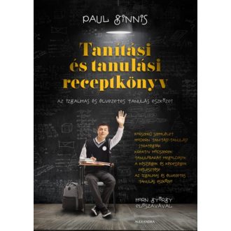   Tanítási és tanulási receptkönyv - Az izgalmas és élvezetes tanulás eszközei (Paul Ginnis)