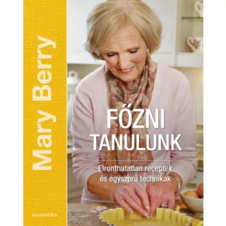 Főzni tanulunk - Elronthatatlan receptek és egyszerű technikák (Mary Berry)