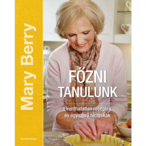 Főzni tanulunk - Elronthatatlan receptek és egyszerű technikák (Mary Berry)