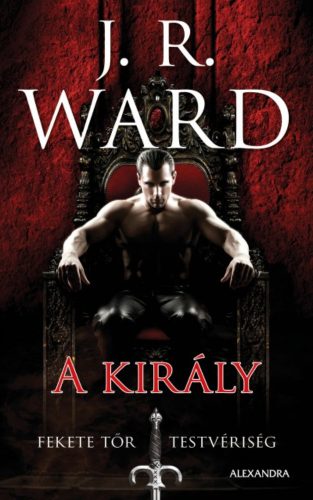 A király - Fekete Tőr Testvériség 12. (J. R. Ward)