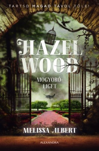 Hazel Wood - Mogyoróliget (Melissa Albert)