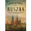 Ruszka - Egy vad, megzabolázhatatlan nép és egy határtalan birodalom története (Edward Rutherfu