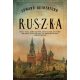 Ruszka - Egy vad, megzabolázhatatlan nép és egy határtalan birodalom története (Edward Rutherfu
