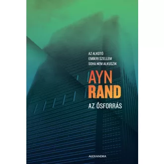   Az ősforrás - Az alkotó emberi szellem soha nem alkuszik - Ayn Rand