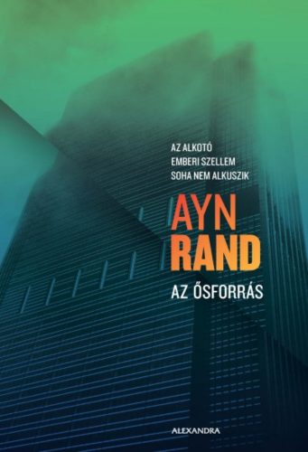 Az ősforrás - Az alkotó emberi szellem soha nem alkuszik - Ayn Rand