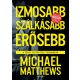 Izmosabb, szálkásabb, erősebb - A férfi testépítés tudománya (Michael Matthews)