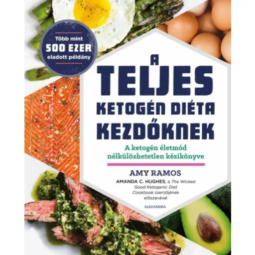 A teljes ketogén diéta kezdőknek - A ketogén életmód nékülözhatetlen kézikönyve - Amy Ramos