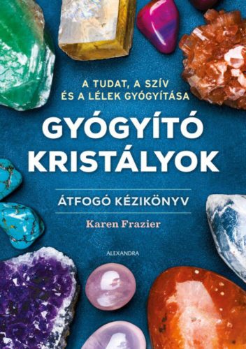 Gyógyító kristályok - Átfogó kézikönyv (Karen Frazier)