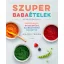 Szuper babaételek - Egészéges, egyszerűen elkészíthető receptek (Anjali Shah)