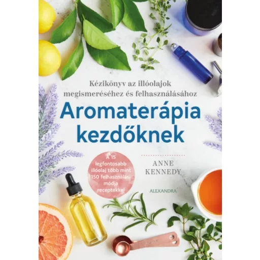 Aromaterápia kezdőknek - Anne Kennedy
