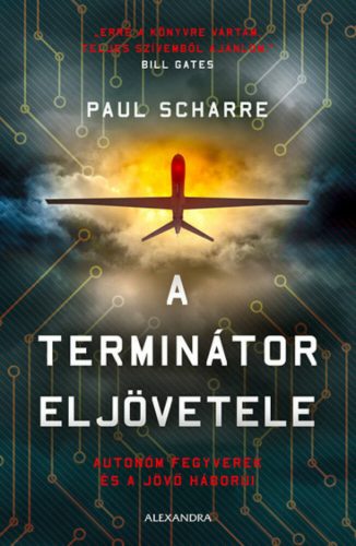 A terminátor eljövetele - Autonóm fegyverek és a jövő háborúi - Paul Scharre