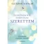 Szeretném még elmondani: Szerettem - Gondolatok a szeretet varázsáról (Eszterhai Katalin)