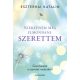 Szeretném még elmondani: Szerettem - Gondolatok a szeretet varázsáról (Eszterhai Katalin)