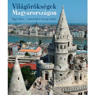 Világörökségek Magyarországon (Andrásfalvi-Faragó Zoltán)