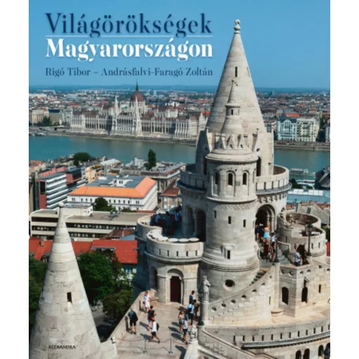 Világörökségek Magyarországon (Andrásfalvi-Faragó Zoltán)