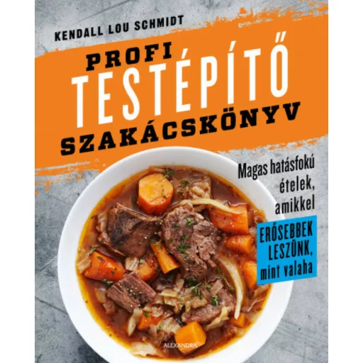 Profi testépítő szakácskönyv (Kendall Lou Schmidt)
