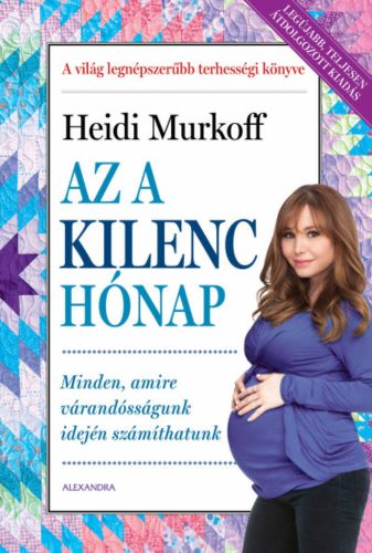 Az a kilenc hónap - Minden, amire a várandósságunk idején számíthatunk (átdolgozott kiadás) (He