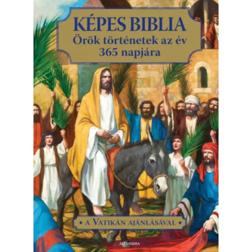Képes Biblia - Örök történeket az év 365 napjára (Svetlana Kurcubic Ruzic)