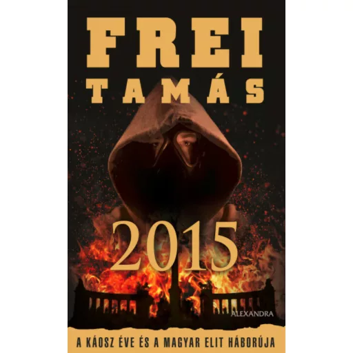 2015 - A káosz éve és a magyar elit háborúja (Frei Tamás)
