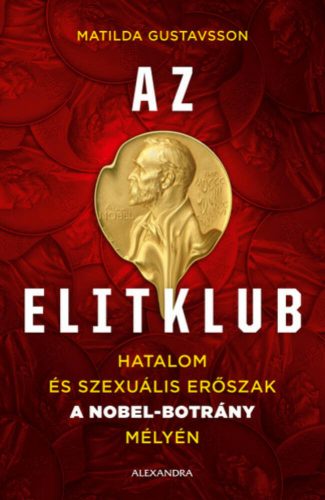 Az elitklub - Hatalom és szexuális erőszak a Nobel-bortány mélyén (Matilda Gustavsson)