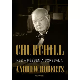 Churchill - Kéz a kézben a sorssal I-II. - Andrew Roberts